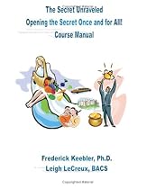 The Secret Unraveled: Opening the Secret Once and for All!