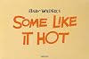 Some Like It Hot