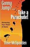 Gonna Jump?...Take a Parachute!