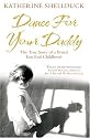 Dance for Your Daddy: The True Story of a Brutal East End Childhood