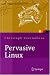 Book Pervasive Linux: Basistechnologien, Softwareentwicklung, Werkzeuge (X.systems.press)
