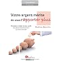 Votre argent m�rite de vous rapporter plus. Conna�&hellip de Mathieu Bouville