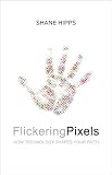 Flickering Pixels: How Technology Shapes Your Faith