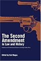 The Second Amendment in Law and History: Historians and Constitutional Scholars on the Right to Bear Arms
