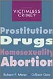 Victimless Crime?: Prostitution,  Homosexuality, and Abortion (The Roxbury Series in Crime, Justice, and Law)