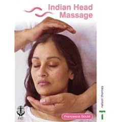 Indian Head Massage: with Fol-out back cover - the massage routine in full colour photographs