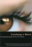 cover of Catching a Wave: Reclaiming Feminism for the 21st Century