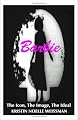 Barbie: The Icon, the Image, the Ideal: An Analytical Interpretation of the Barbie Doll in Popular Culture