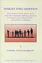 Insight Into Adoption : What Adoptive Parents Need to Know About the Fundamental Differences Between a Biological and an Adopted Child --- and its Effect on Parenting