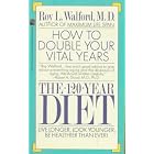 One Hundred Twenty-Year Diet: One Hundred Twenty-Year Diet by Roy L Walford