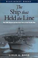 The Ship that Held the Line: The USS Hornet and the First Year of the Pacific War