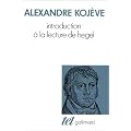 Introduction � la lecture de Hegel : le�ons sur la Ph�nom�nologie de l'Esprit profess�es de 1933 � 1939 � l'�cole des Hautes �tudes