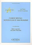 Charge mentale : notion floue et vrai probl&Atilde;&iquest;&Aring;&iexcl;me. Journ&Atilde;&iquest;&Acirc;&copy;es d'&Atilde;&iquest;&Acirc;&copy;tudes organis&Atilde;&iquest;&Acirc;&copy;es par les associations Act'ing et Ergonomia, Cassis, 14 et 15 juin 2001