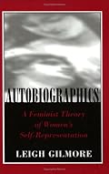 Autobiographics: A Feminist Theory of Women's Self-Representation (Reading Women Writing)