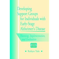 Developing Support Groups for Individuals with Early-stage Alzheimer's Disease: Planning Implementation and Evaluation