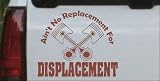 No Replacement For Displacement Moto Sports Car Window Wall Laptop Decal Sticker -- Brown 12in X 10.0in