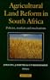 Agricultural Land Reform in South Africa: Policies, Markets and Mechanisms