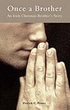 Once a Brother : an Irish Christian Brother's story
