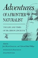Adventures of a Frontier Naturalist: The Life and Times of Dr. Gideon Lincecum