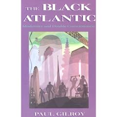 The Black Atlantic - Modernity and Double Consciousness