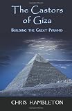 The Castors of Giza: Building the Great Pyramid