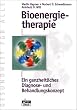Bioenergietherapie: Die bioenergetische Ganzheitsmedizin