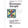 Bioenergietherapie: Die bioenergetische Ganzheitsmedizin
