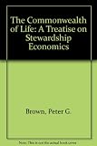 The commonwealth of life : a treatise on stewardship economics