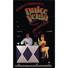 Whatever Happened to Dulce Veiga?: A B-Novel (Texas Pan American Series)