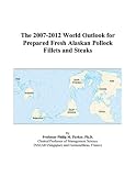 Review ICON Group International, Inc.  / The 2007-2012 World Outlook for Prepared Fresh Alaskan Pollock Fillets and Steaks