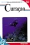 Diving and Snorkeling Guide to Curacao (Lonely Planet Diving & Snorkeling Great Barrier Reef)