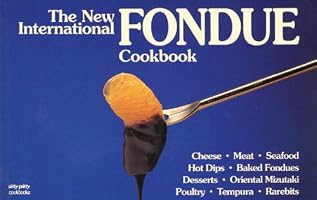 The New International Fondue Cookbook