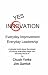 Yes Innovation: Everyday Improvement Everyday Leadership