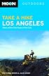 Moon Take a Hike Los Angeles: Hikes Within Two Hours of the City (Moon Outdoors)