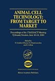 Animal Cell Technology: From Target to Market (ESACT Proceedings)