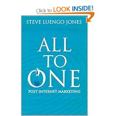 All-To-One: The Winning Model for Marketing in the Post Internet Economy