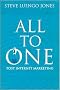 All-To-One: The Winning Model for Marketing in the Post Internet Economy