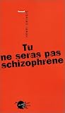 Tu ne seras pas schizophr�ne
