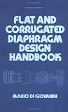 Flat and Corrugated Diaphragm Design Handbook (Mechanical Engineering)