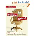 Bleiben oder gehen?: Ihre pers�nliche Erfolgsstrategie bei Fusionen, �bernahmen und Umstrukturierungen