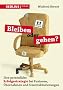 Bleiben oder gehen?: Ihre pers�nliche Erfolgsstrategie bei Fusionen, �bernahmen und Umstrukturierungen