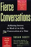 cover of Fierce Conversations : Achieving Success in Work and in Life, One Conversation at a Time