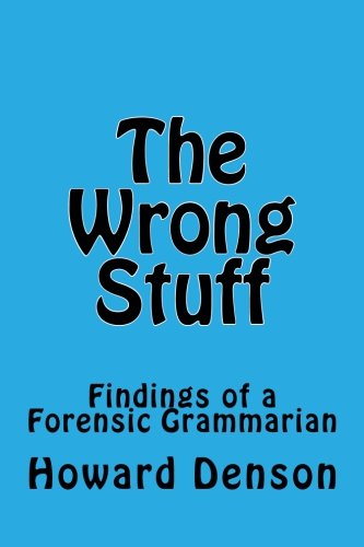 The Wrong Stuff: Findings of a Forensic Grammarian