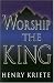 Worship the King