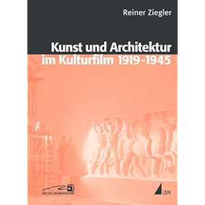 Kunst und Architektur im Kulturfilm 1919 - 1945
