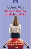 Ist mein Hintern wircklich so dick? - Tagebuch einer empfindsamen Frau