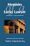 Memoirs of a Lucky Lawyer, 2nd Edition
