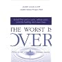 The Worst Is Over: What to Say When Every Moment Counts--Verbal First Aid to Calm, Relieve Pain, Promote Healing, and Save Lives
