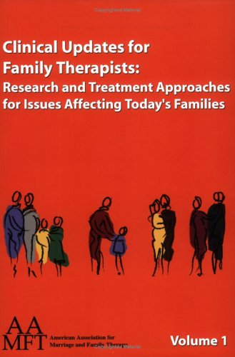 Clinical Updates for Family Therapists: Research and Treatment Approaches for Issues Affecting Today's Families, Vol. 1