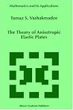 The Theory of Anisotropic Elastic Plates (Mathematics and Its Applications)